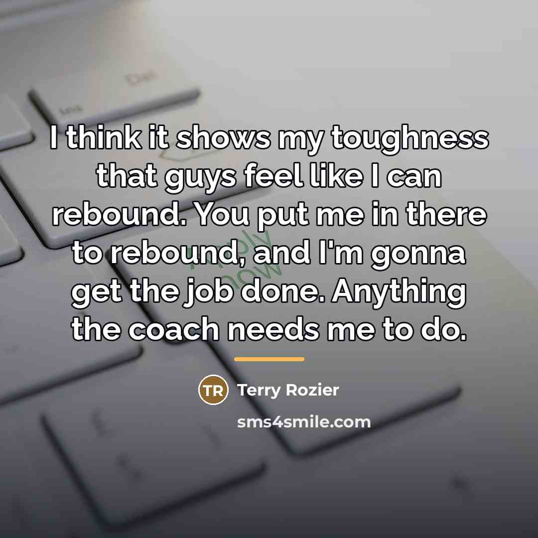“I think it shows my toughness that guys feel like…” quote by Terry Rozier
