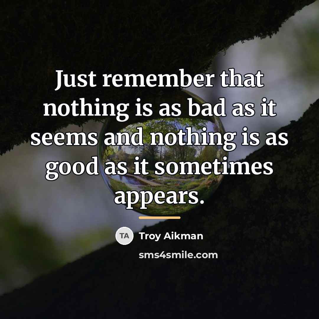 “Just remember that nothing is as bad as it seems…” quote by Troy Aikman