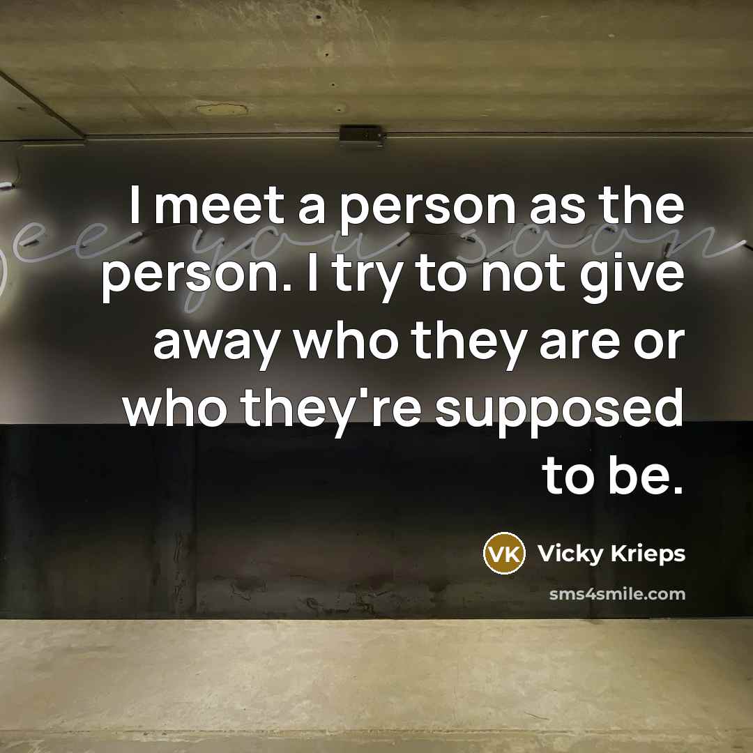 “I meet a person as the person. I try to…” quote by Vicky Krieps