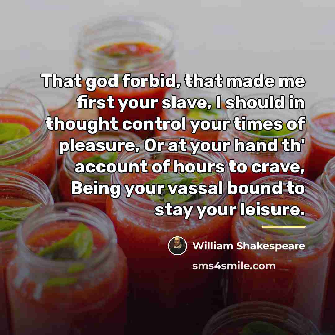 “That god forbid, that made me first your slave, I…” quote by William Shakespeare