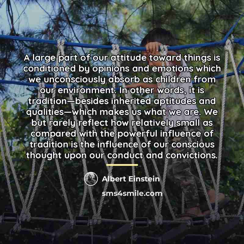 “A large part of our attitude toward things is conditioned…” quote by Albert Einstein