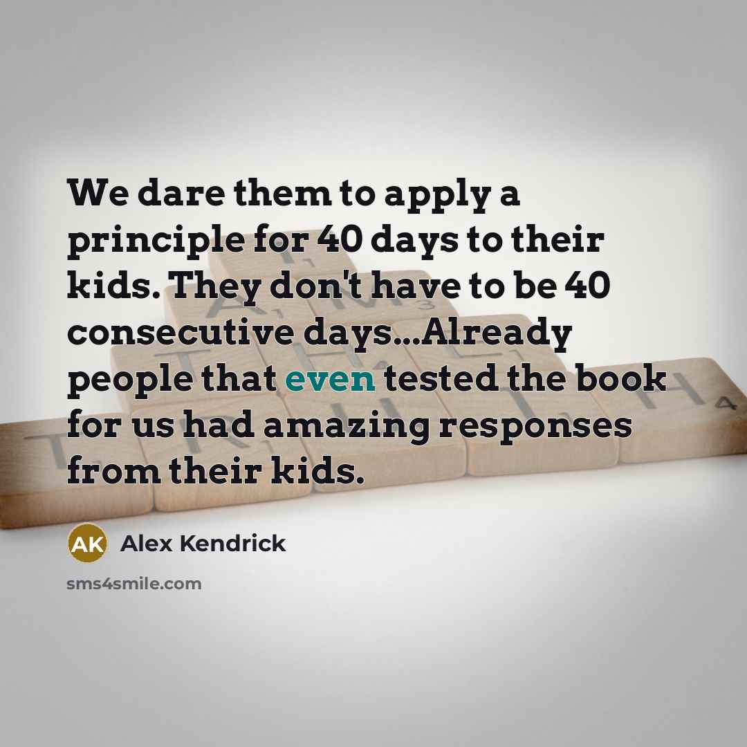 “We dare them to apply a principle for 40 days…” quote by Alex Kendrick