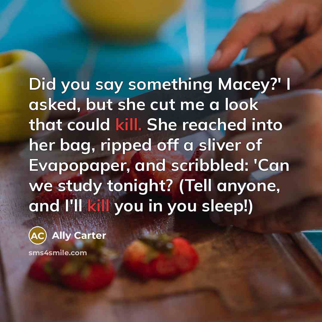 “Did you say something Macey?' I asked, but she cut…” quote by Ally Carter
