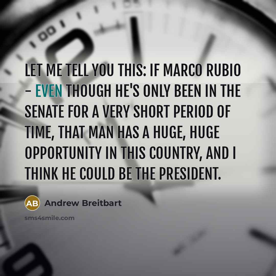 “Let me tell you this: if Marco Rubio - even…” quote by Andrew Breitbart