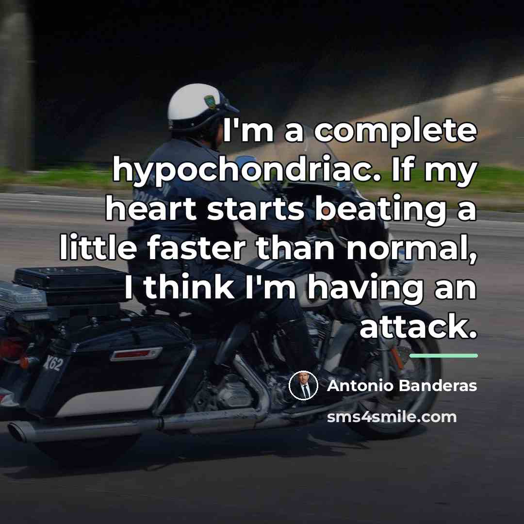 “I'm a complete hypochondriac. If my heart starts beating a…” quote by Antonio Banderas