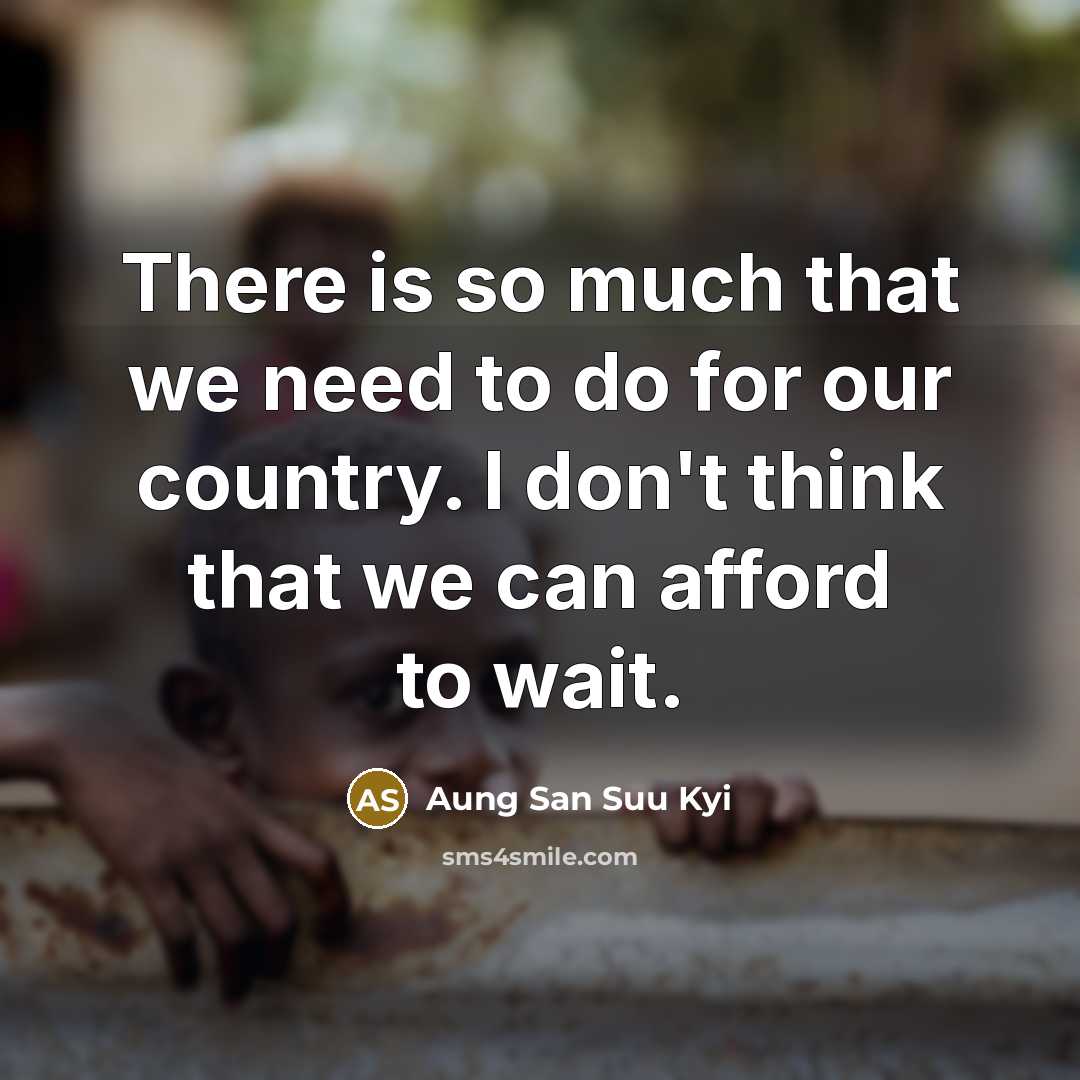 “There is so much that we need to do for…” quote by Aung San Suu Kyi