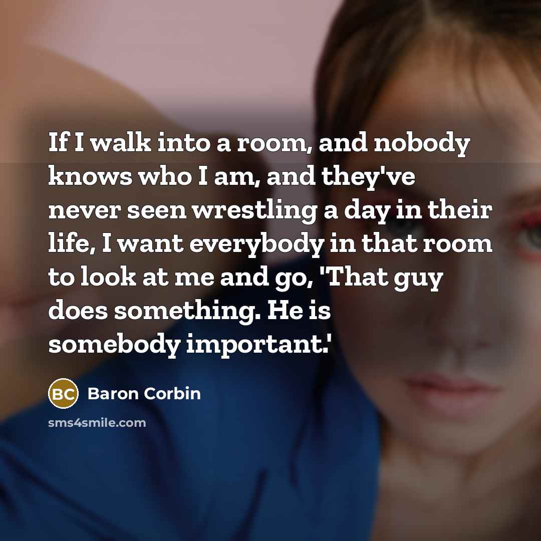 “If I walk into a room, and nobody knows who…” quote by Baron Corbin