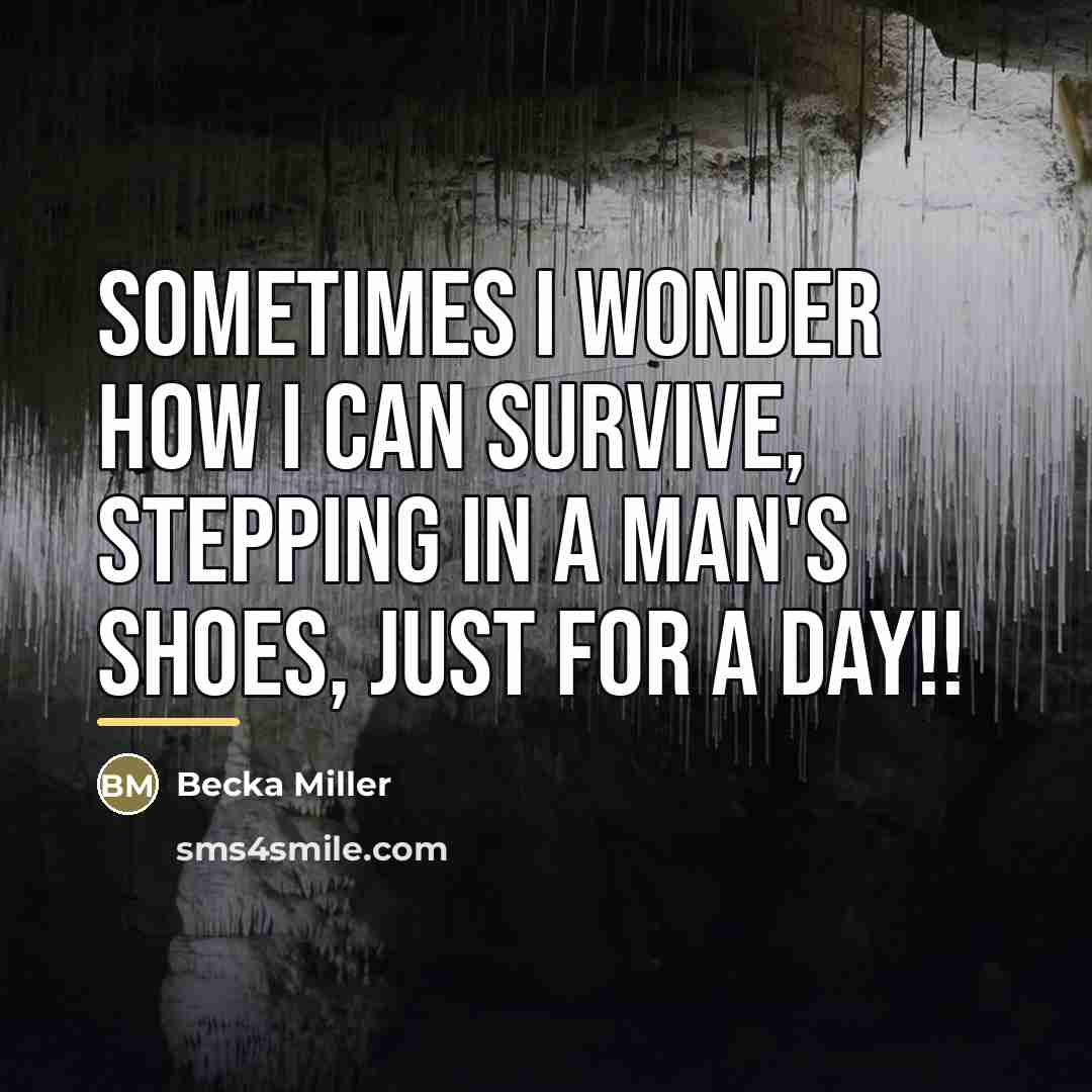 “Sometimes I wonder how I can survive, stepping in a…” quote by Becka Miller