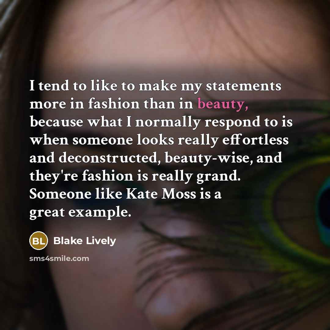 “I tend to like to make my statements more in…” quote by Blake Lively