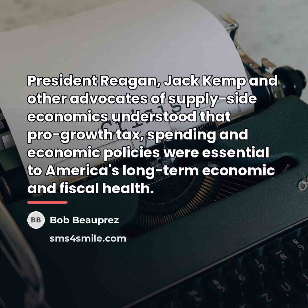 “President Reagan, Jack Kemp and other advocates of supply-side economics…” quote by Bob Beauprez