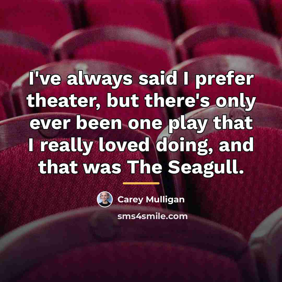 “I've always said I prefer theater, but there's only ever…” quote by Carey Mulligan