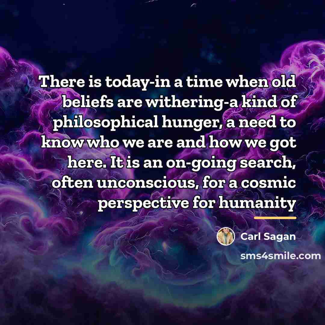 “There is today-in a time when old beliefs are withering-a…” quote by Carl Sagan
