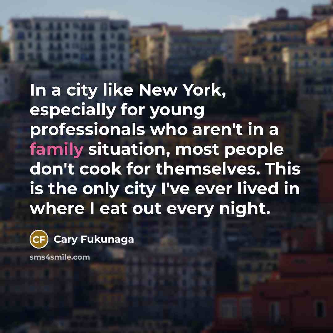 “In a city like New York, especially for young professionals…” quote by Cary Fukunaga