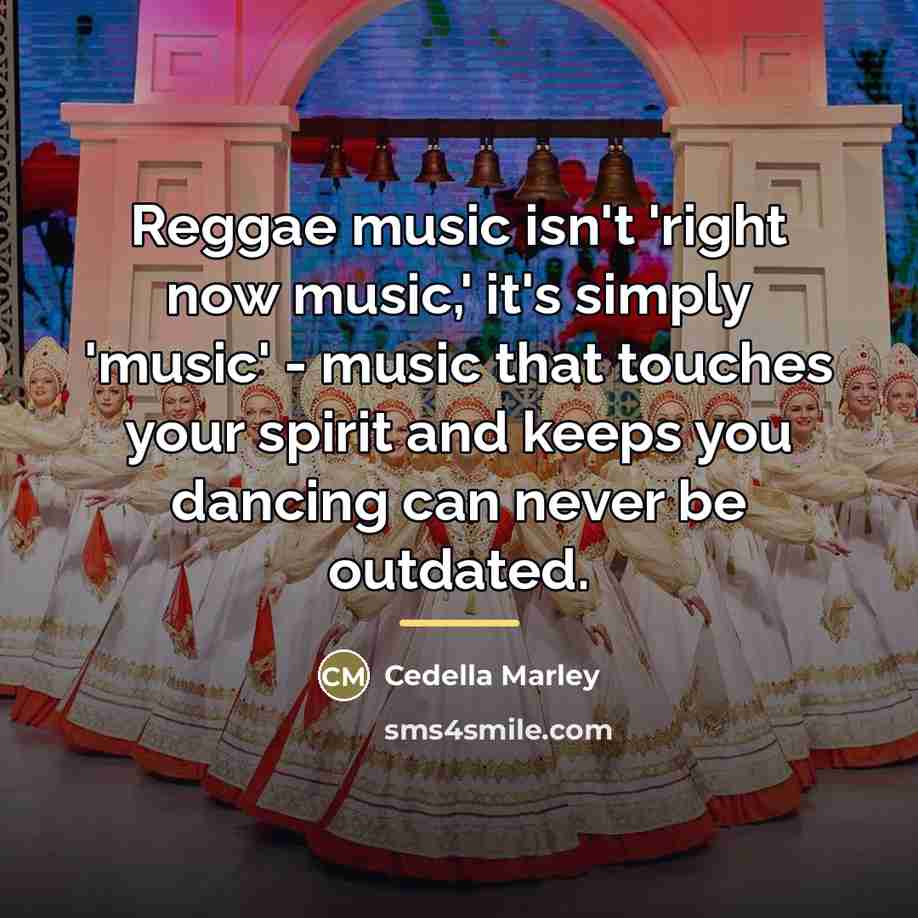“Reggae music isn't 'right now music,' it's simply 'music' -…” quote by Cedella Marley