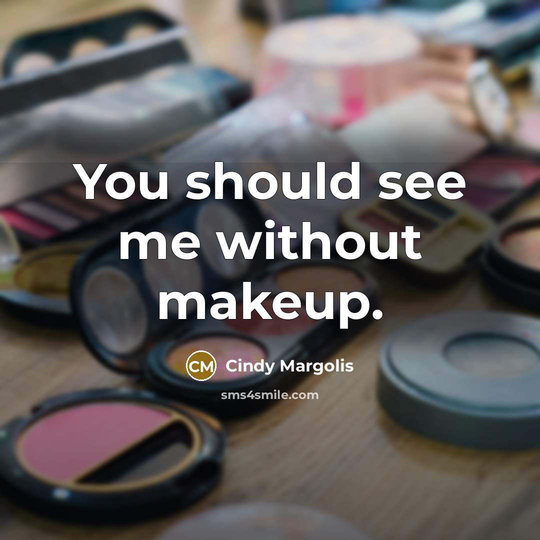 “You should see me without makeup.…” quote by Cindy Margolis