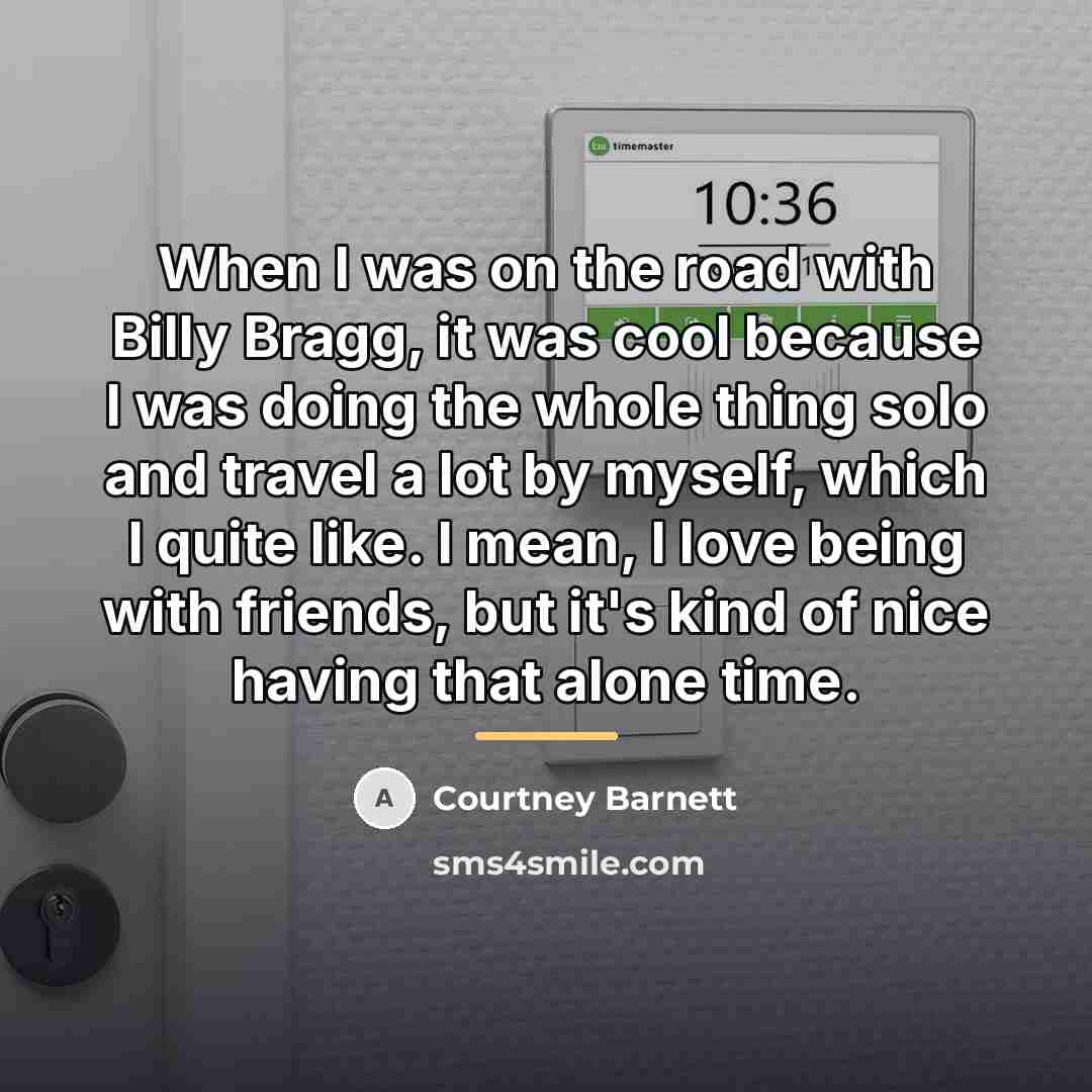 “When I was on the road with Billy Bragg, it…” quote by Courtney Barnett