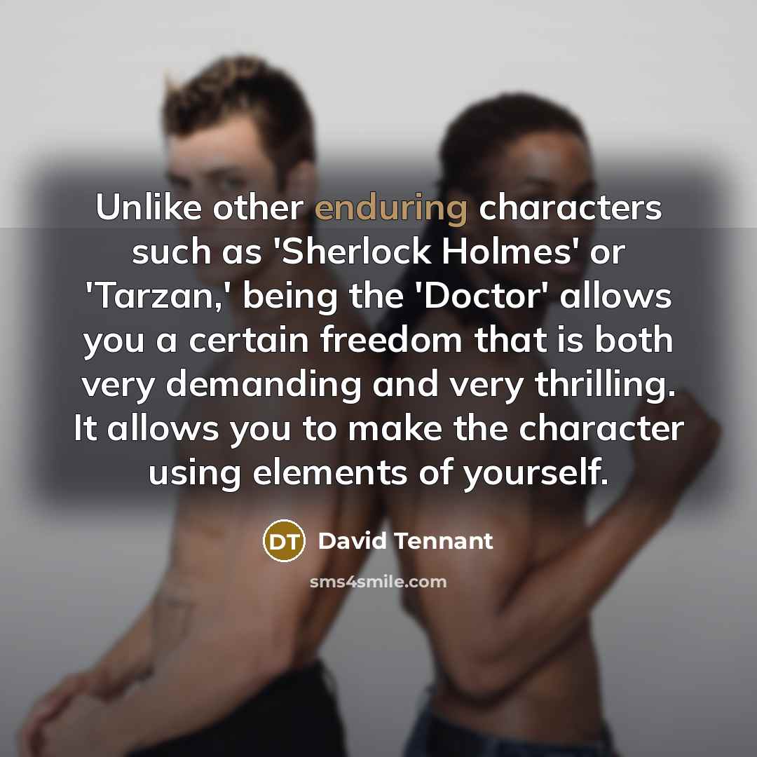 “Unlike other enduring characters such as 'Sherlock Holmes' or 'Tarzan,'…” quote by David Tennant