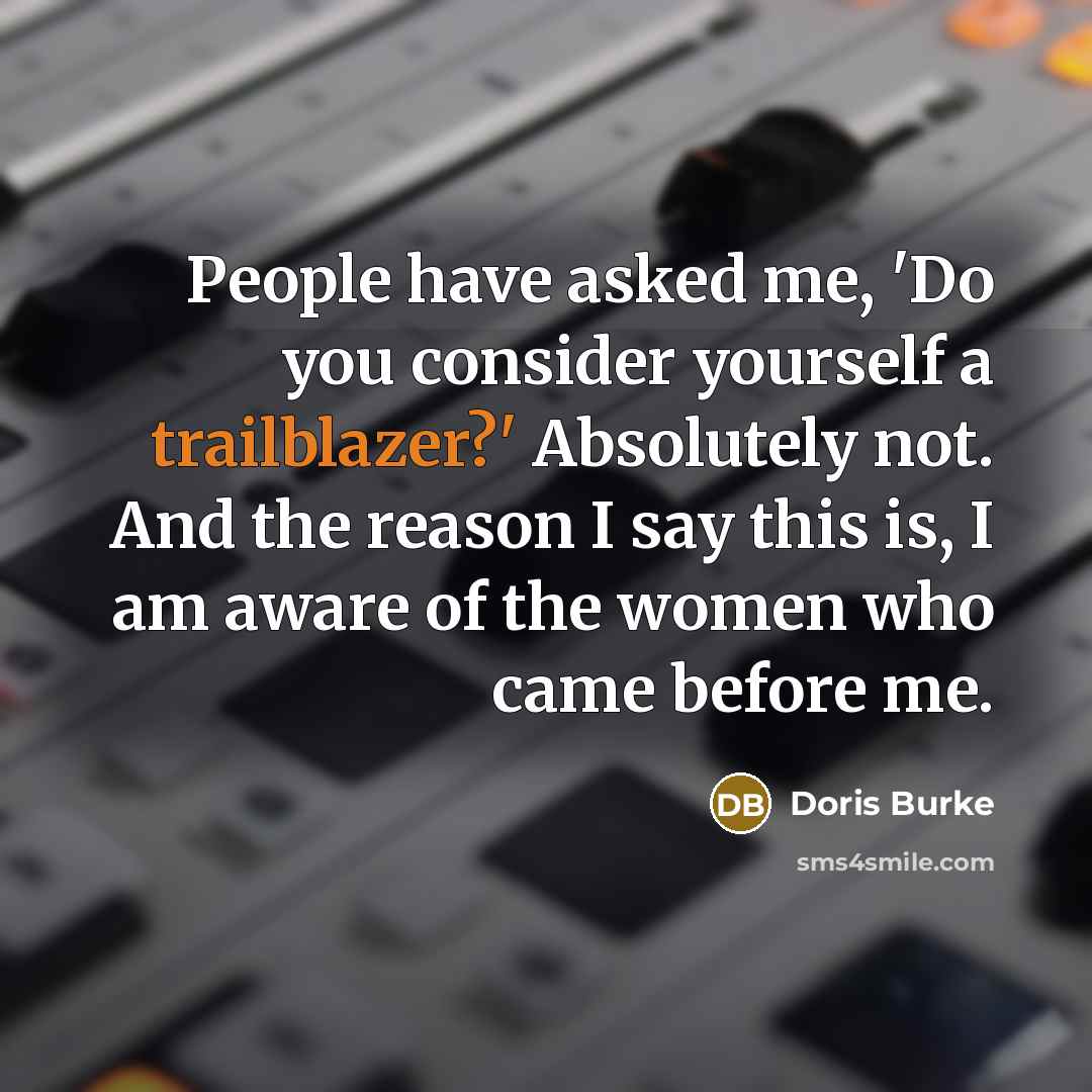“People have asked me, 'Do you consider yourself a trailblazer?'…” quote by Doris Burke