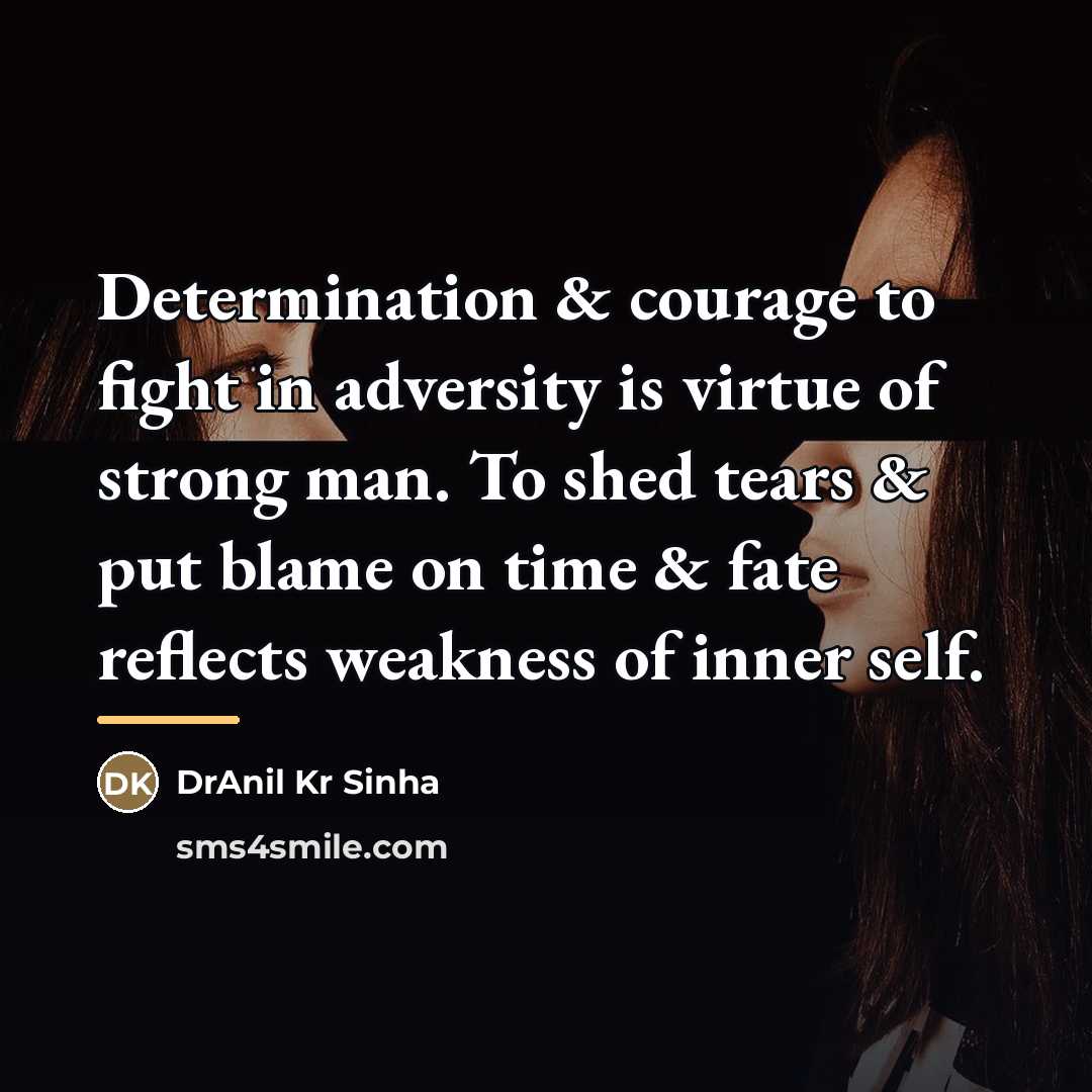 “Determination & courage to fight in adversity is virtue of…” quote by DrAnil Kr Sinha