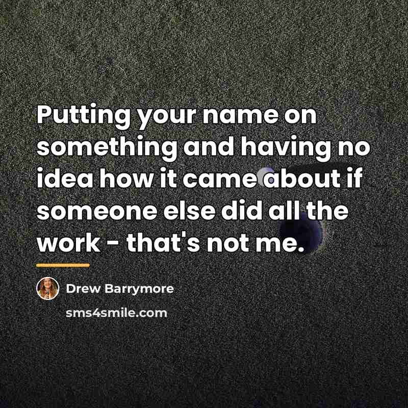“Putting your name on something and having no idea how…” quote by Drew Barrymore