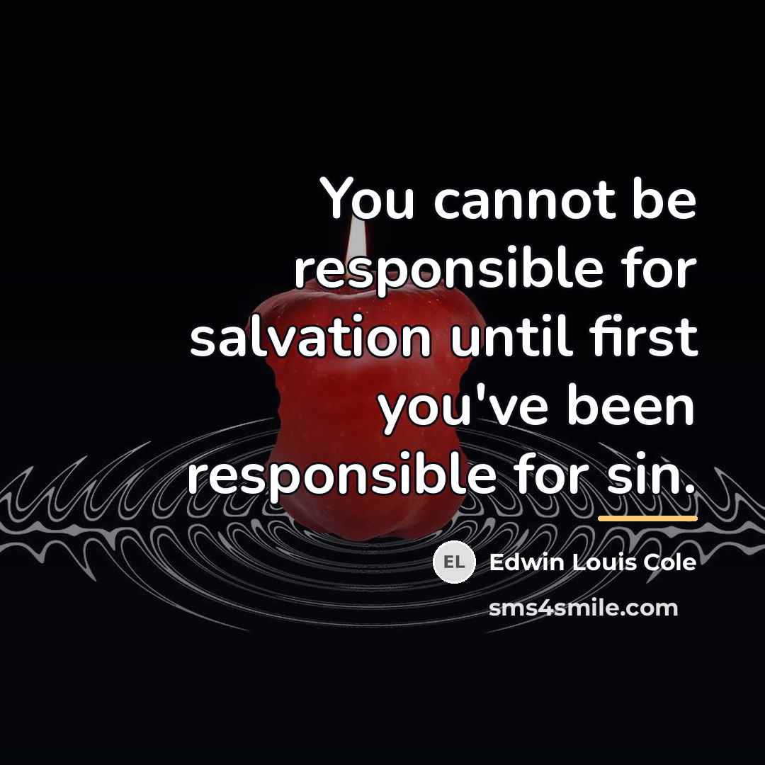 “You cannot be responsible for salvation until first you've been…” quote by Edwin Louis Cole