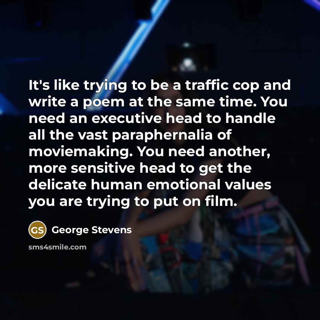 “It's like trying to be a traffic cop and write…” quote by George Stevens