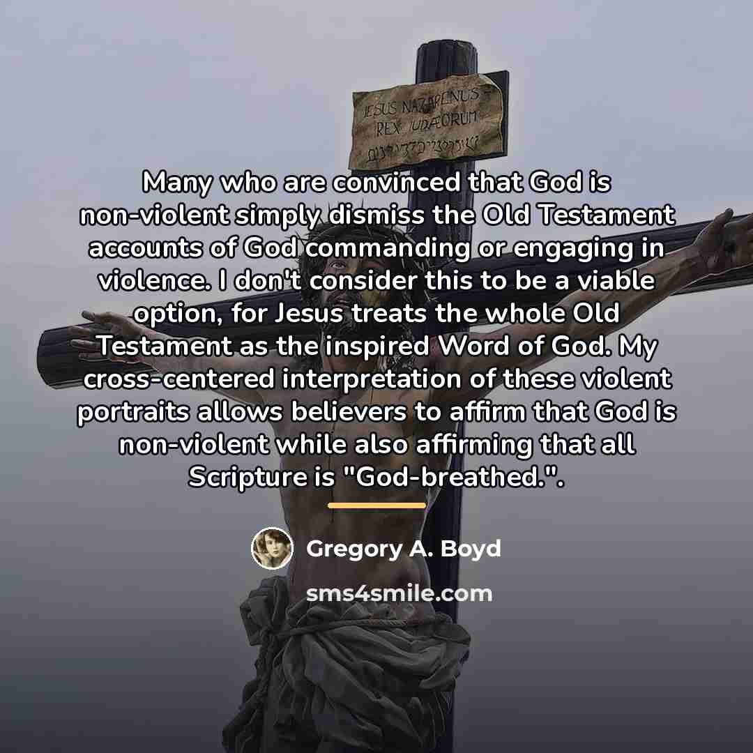 “Many who are convinced that God is non-violent simply dismiss…” quote by Gregory A. Boyd