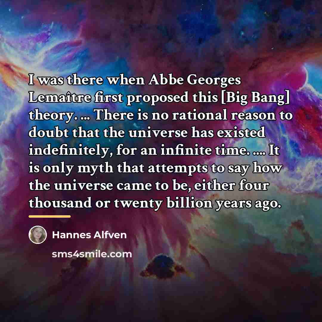 “I was there when Abbe Georges Lemaître first proposed this…” quote by Hannes Alfven