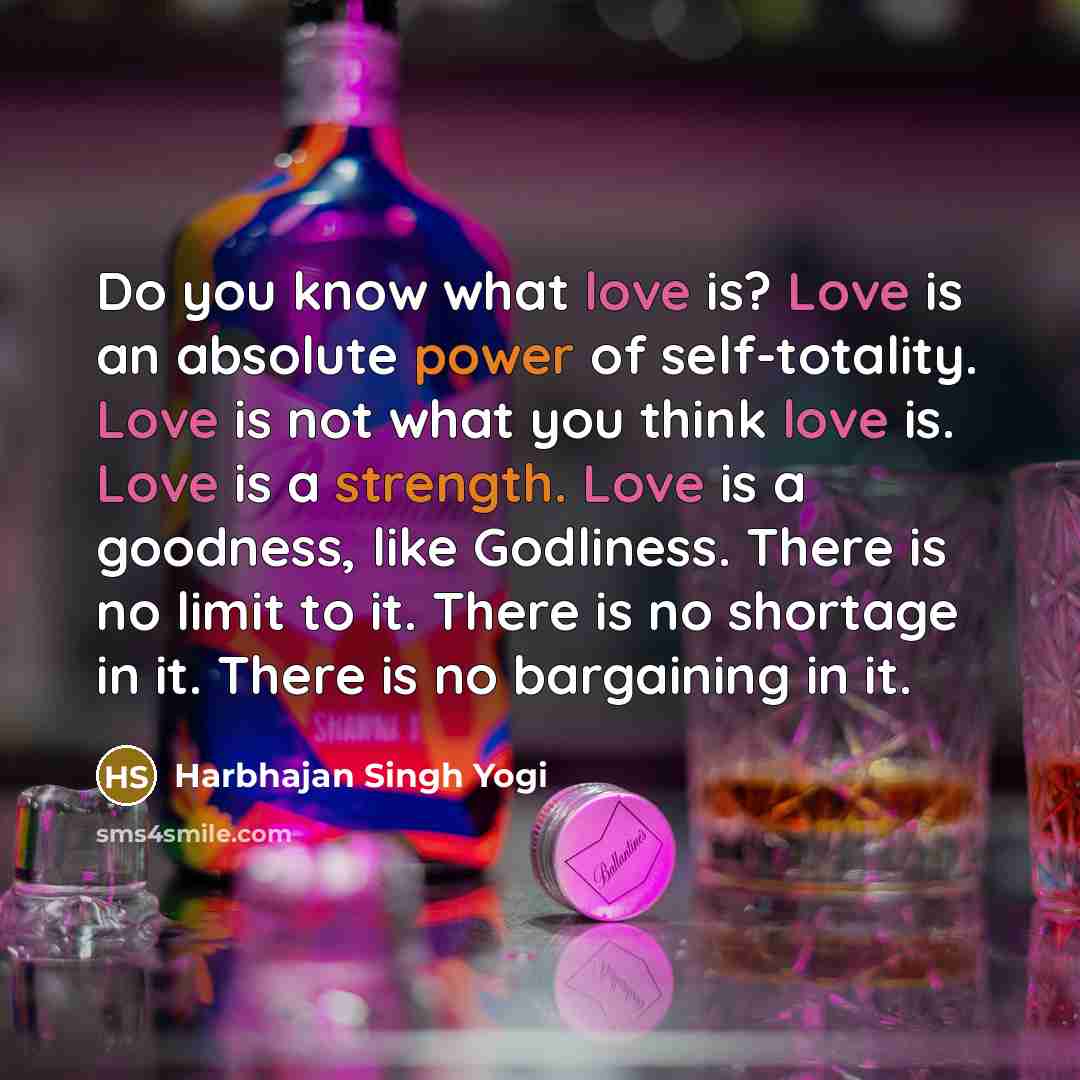 “Do you know what love is? Love is an absolute…” quote by Harbhajan Singh Yogi