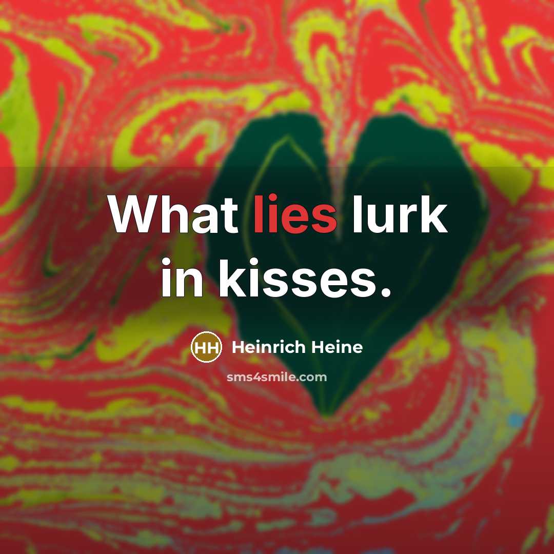 “What lies lurk in kisses.…” quote by Heinrich Heine