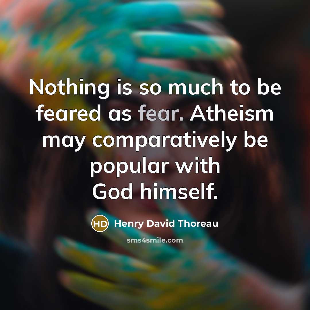 “Nothing is so much to be feared as fear. Atheism…” quote by Henry David Thoreau