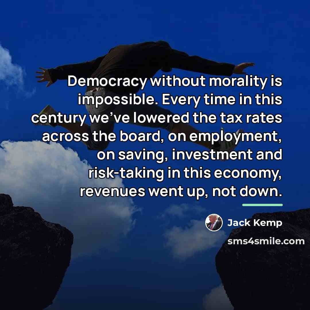 “Democracy without morality is impossible. Every time in this century…” quote by Jack Kemp