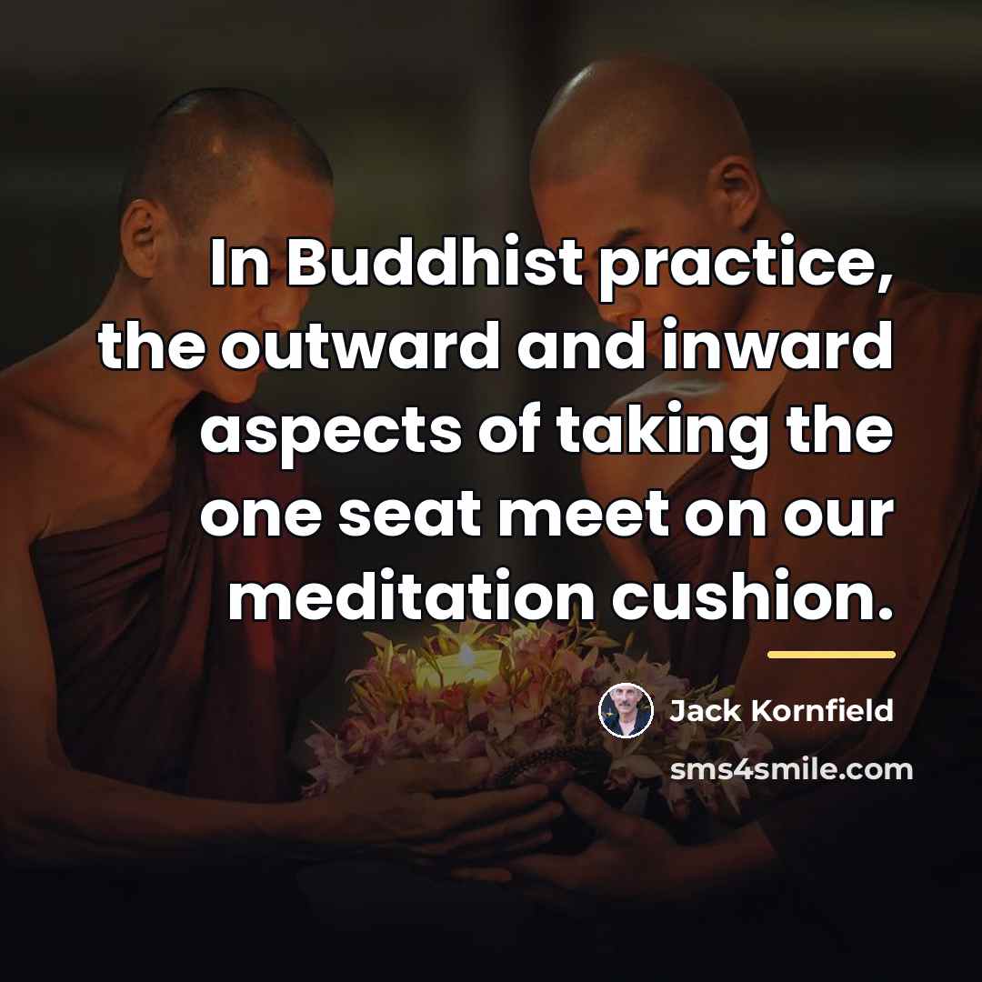 “In Buddhist practice, the outward and inward aspects of taking…” quote by Jack Kornfield