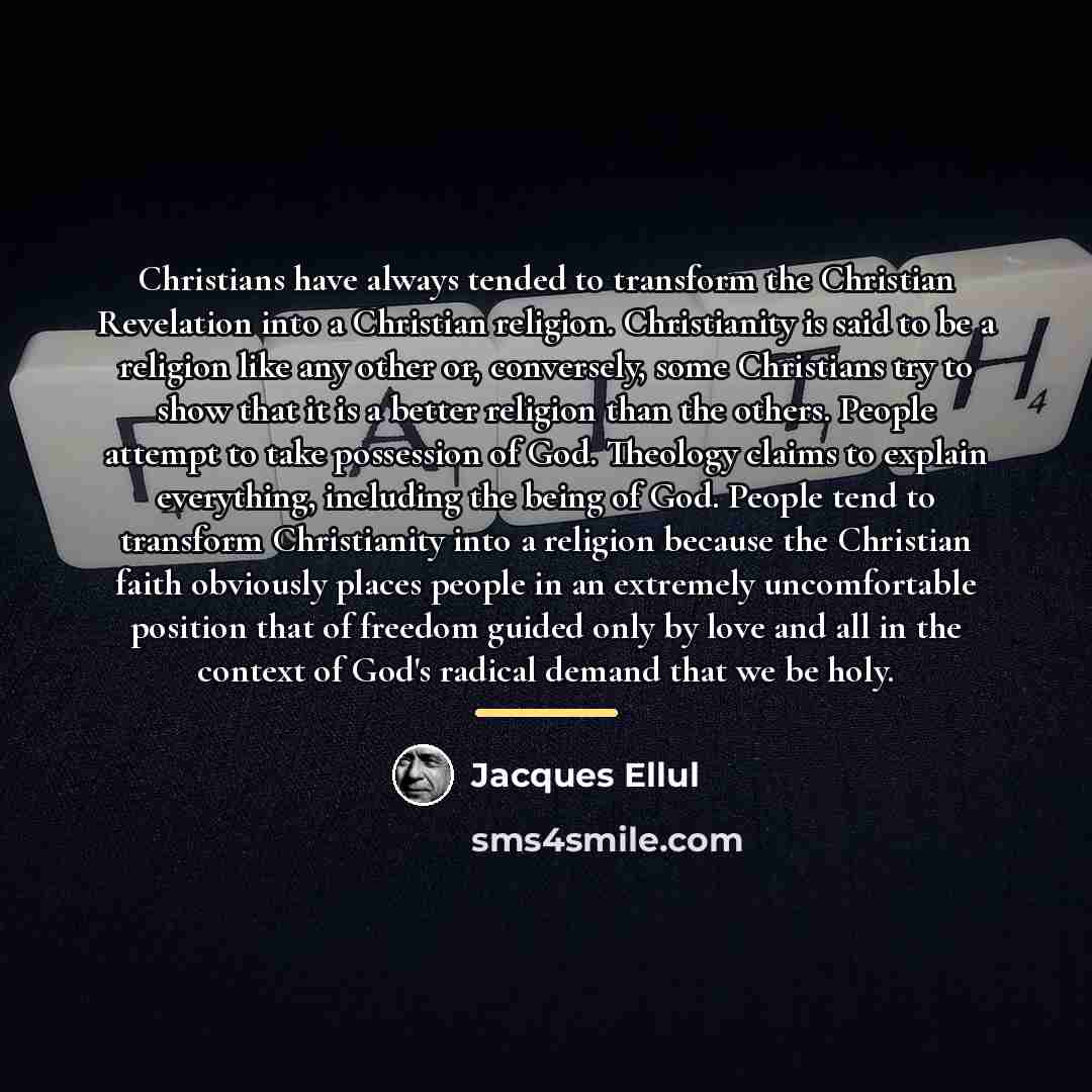 “Christians have always tended to transform the Christian Revelation into…” quote by Jacques Ellul