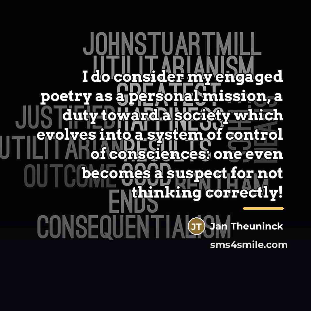 “I do consider my engaged poetry as a personal mission,…” quote by Jan Theuninck