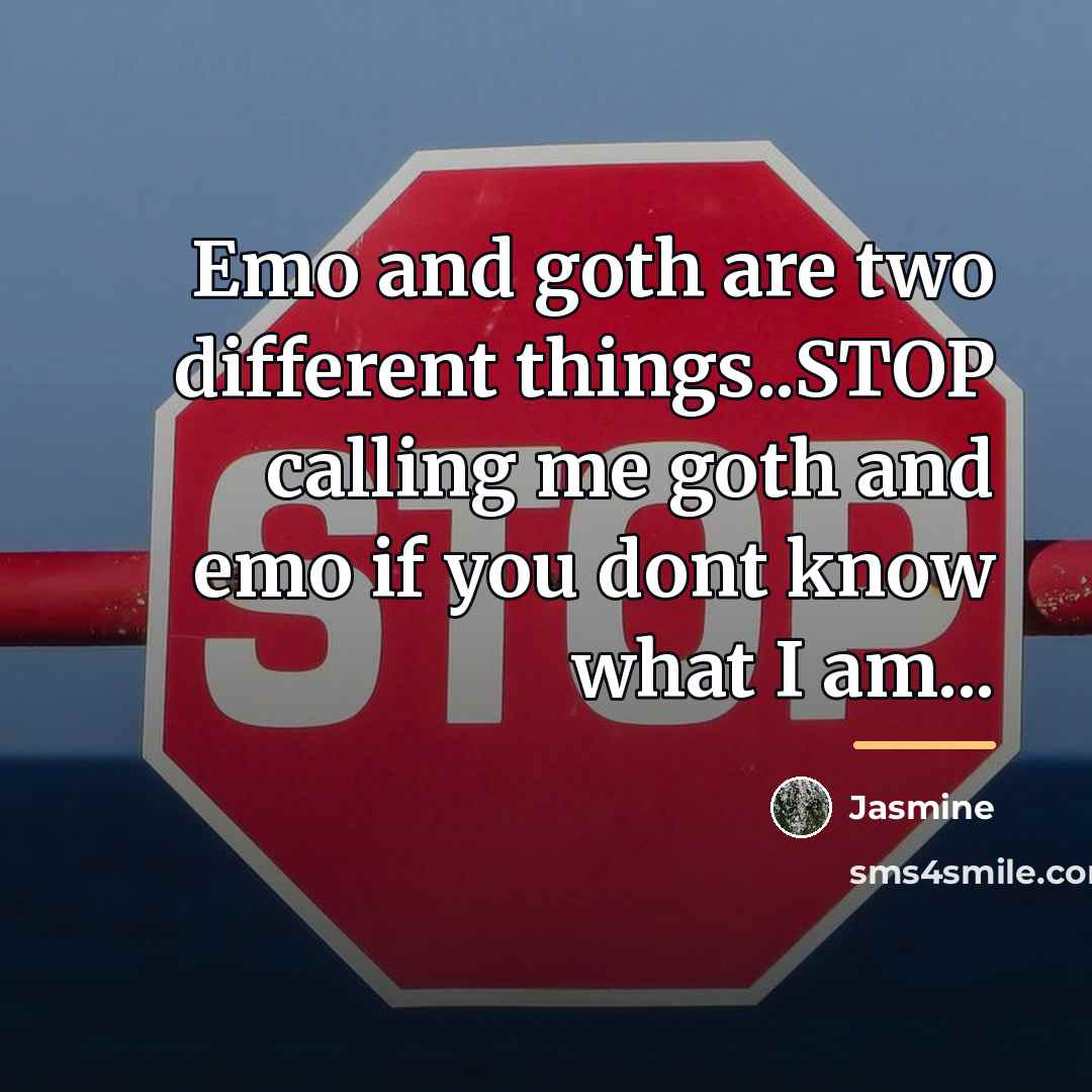 “Emo and goth are two different things..STOP calling me goth…” quote by Jasmine