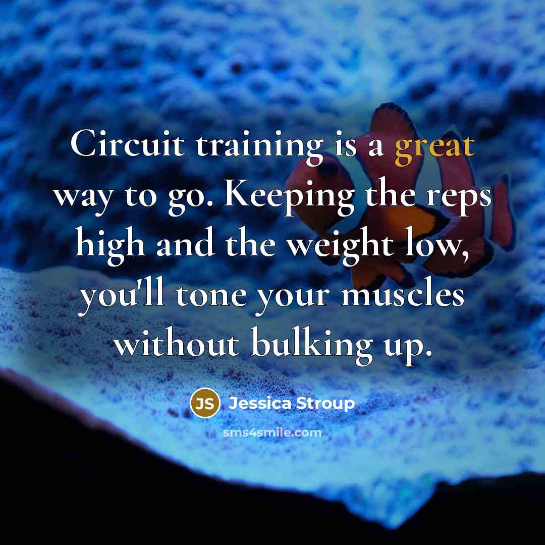 “Circuit training is a great way to go. Keeping the…” quote by Jessica Stroup