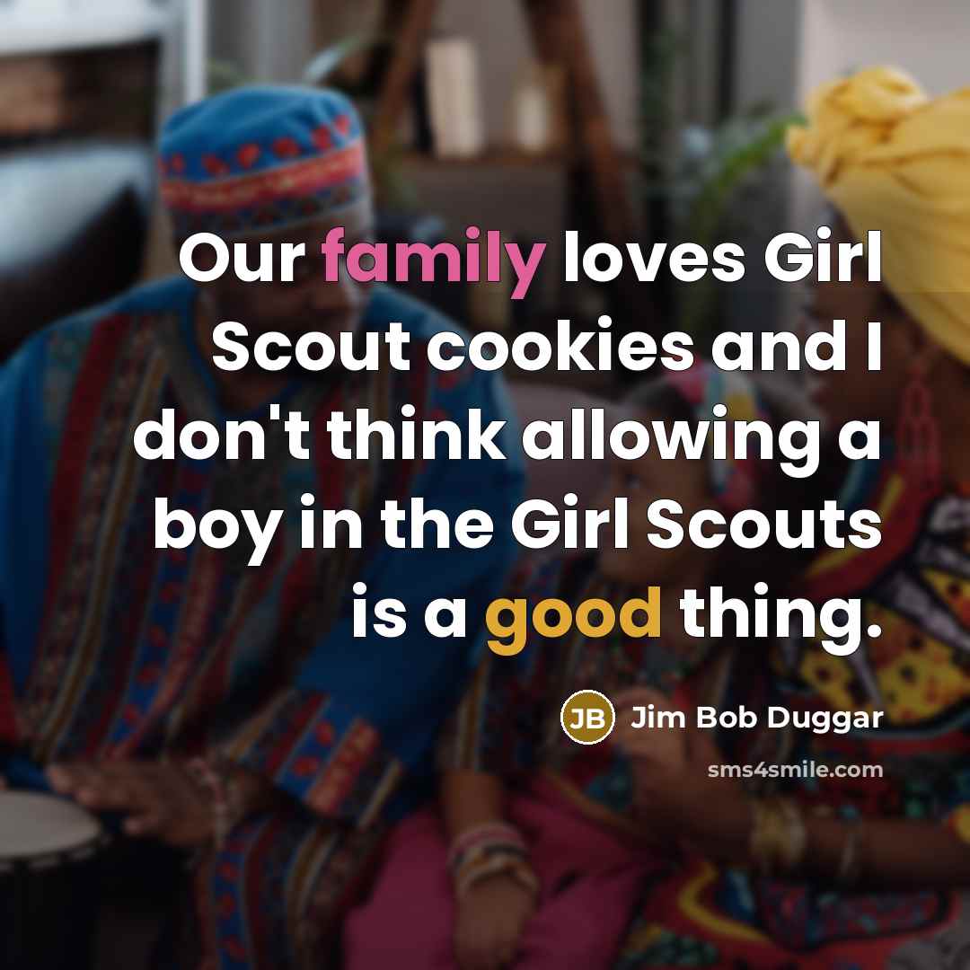 “Our family loves Girl Scout cookies and I don't think…” quote by Jim Bob Duggar