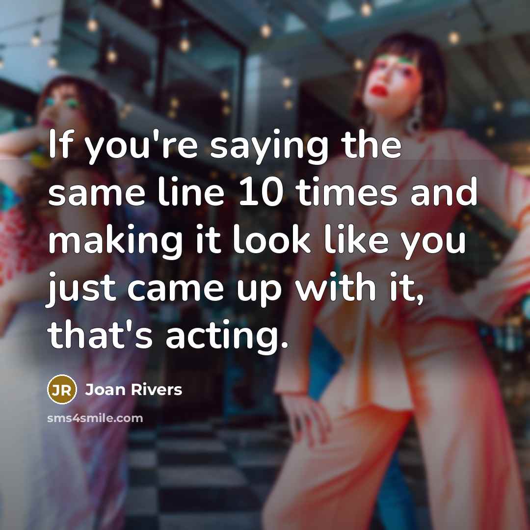 “If you're saying the same line 10 times and making…” quote by Joan Rivers