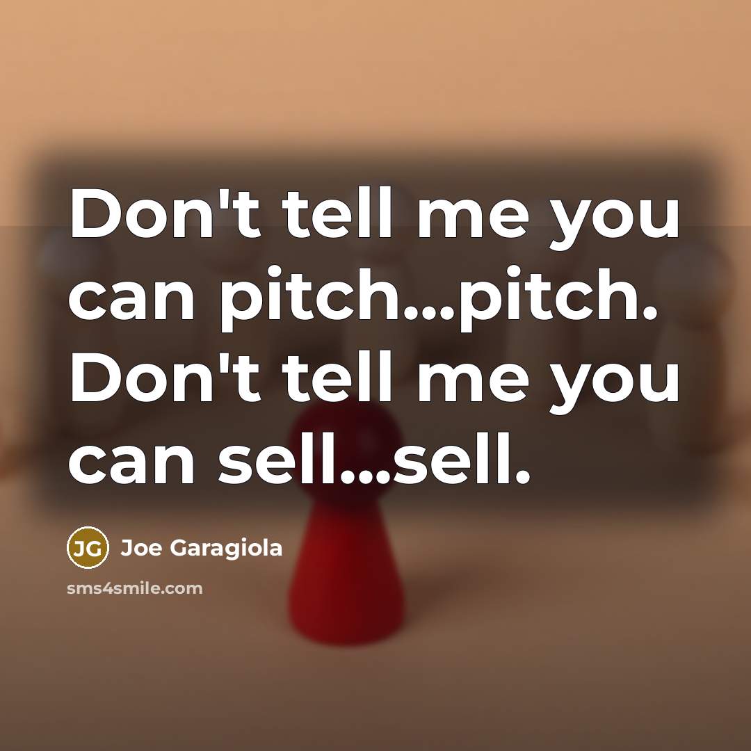 “Don't tell me you can pitch...pitch. Don't tell me you…” quote by Joe Garagiola