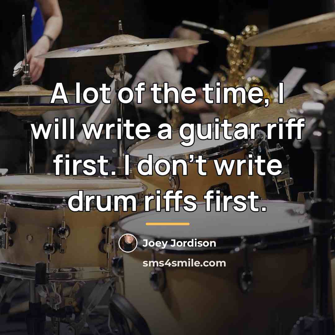 “A lot of the time, I will write a guitar…” quote by Joey Jordison