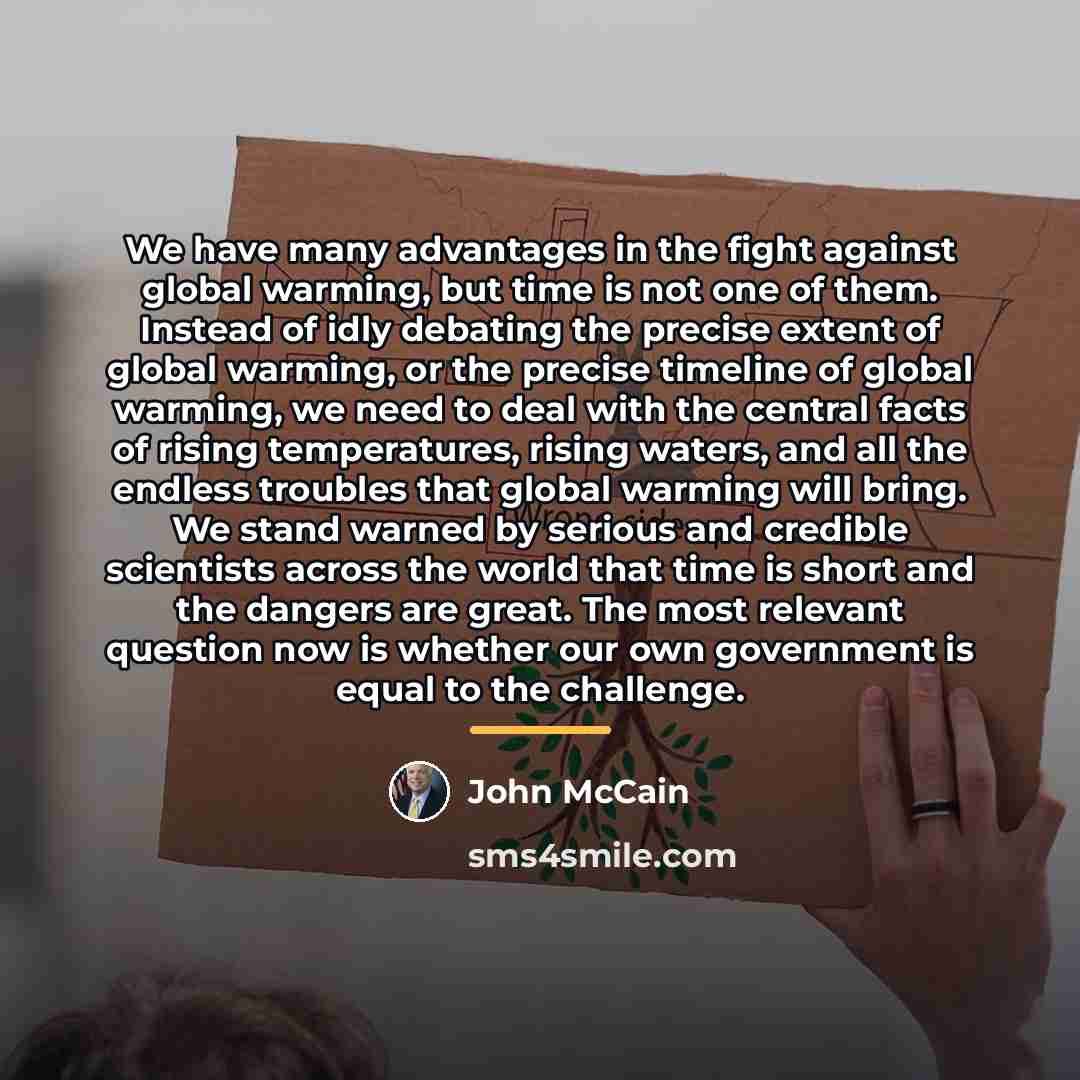 “We have many advantages in the fight against global warming,…” quote by John McCain