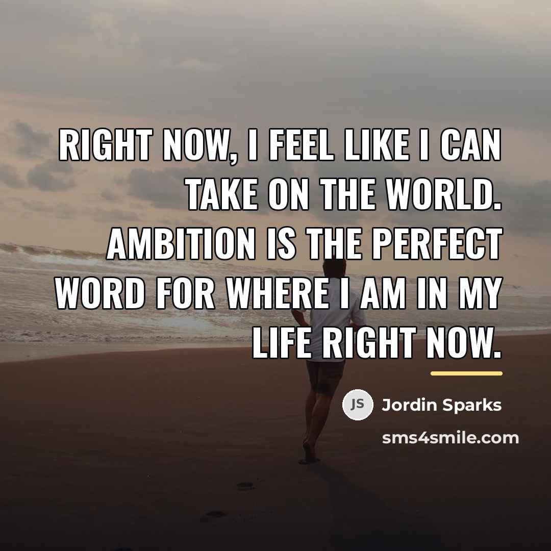 “Right now, I feel like I can take on the…” quote by Jordin Sparks