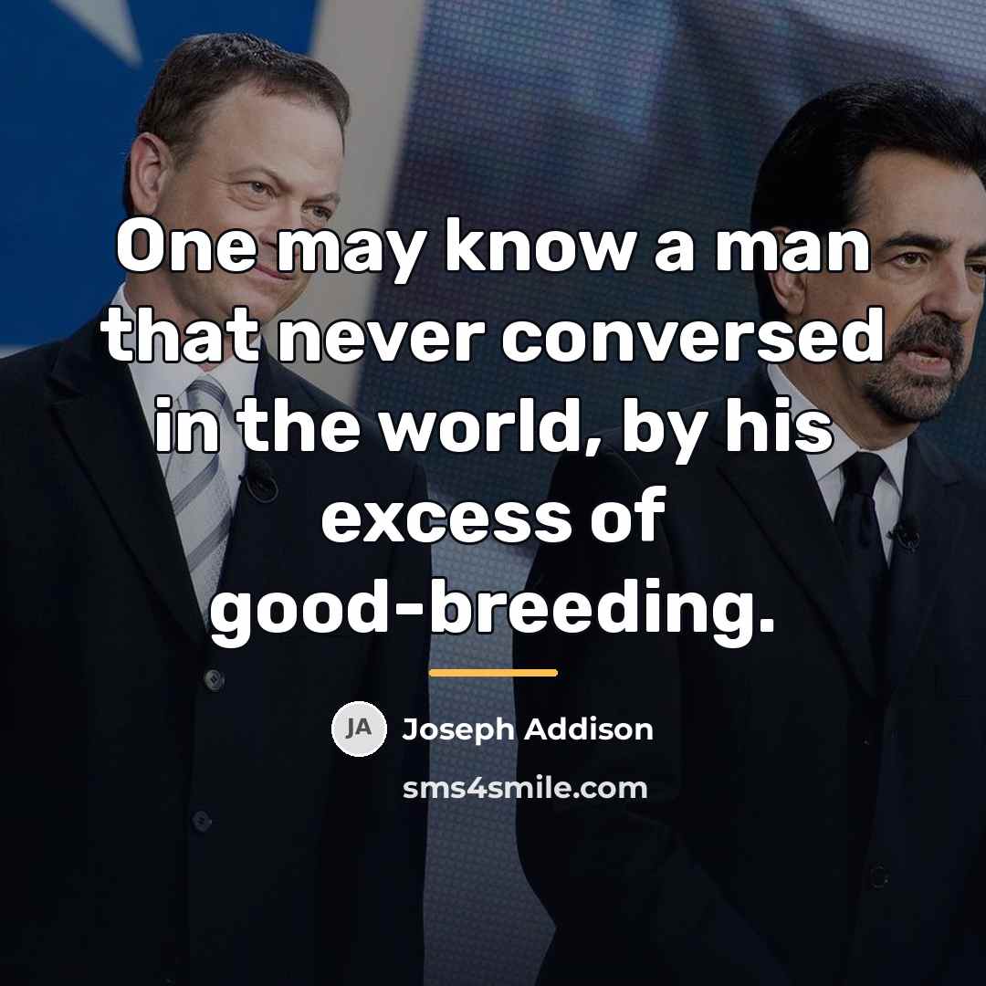 “One may know a man that never conversed in the…” quote by Joseph Addison