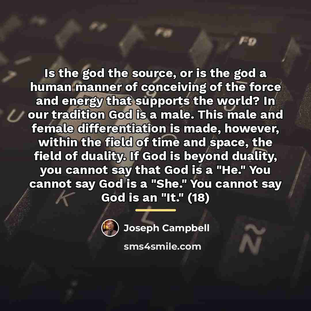 “Is the god the source, or is the god a…” quote by Joseph Campbell