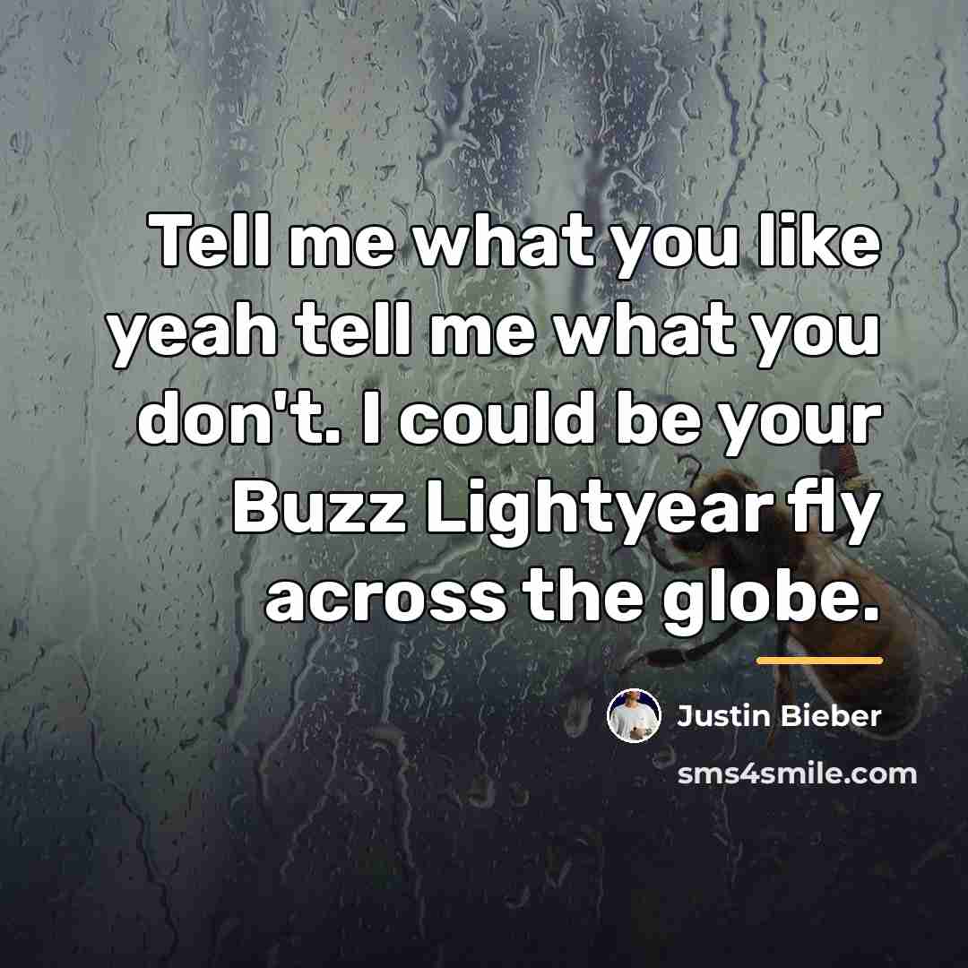 “Tell me what you like yeah tell me what you…” quote by Justin Bieber