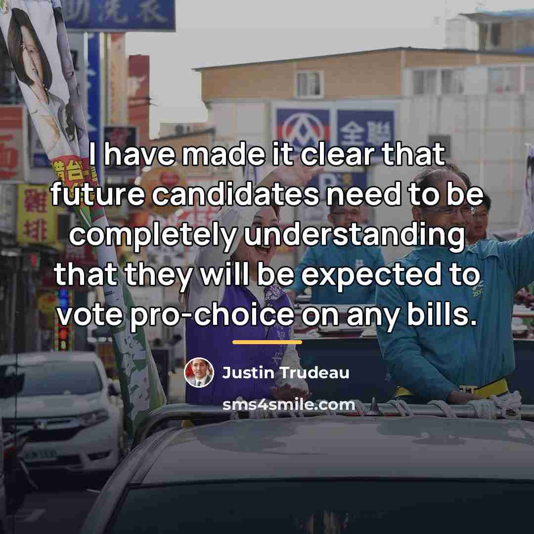 “I have made it clear that future candidates need to…” quote by Justin Trudeau