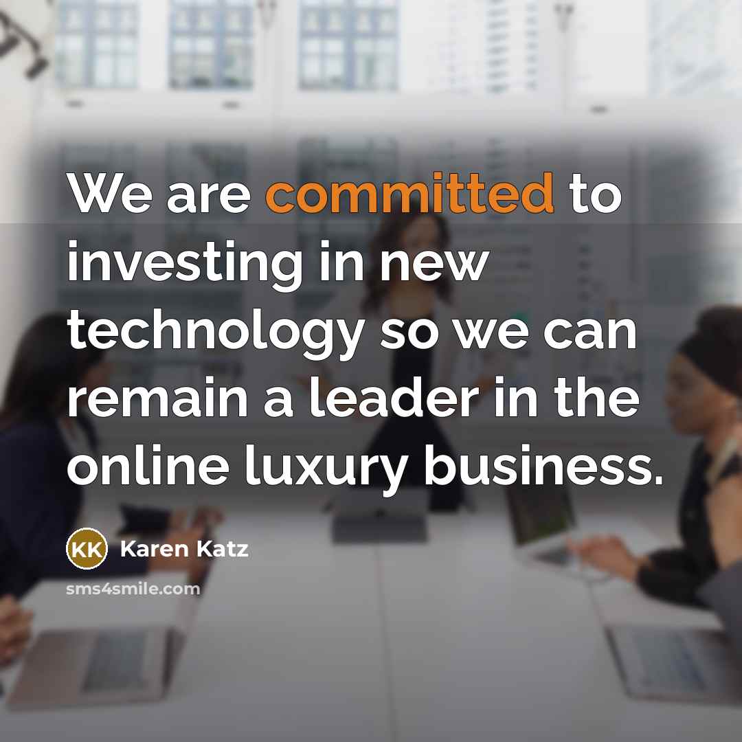“We are committed to investing in new technology so we…” quote by Karen Katz