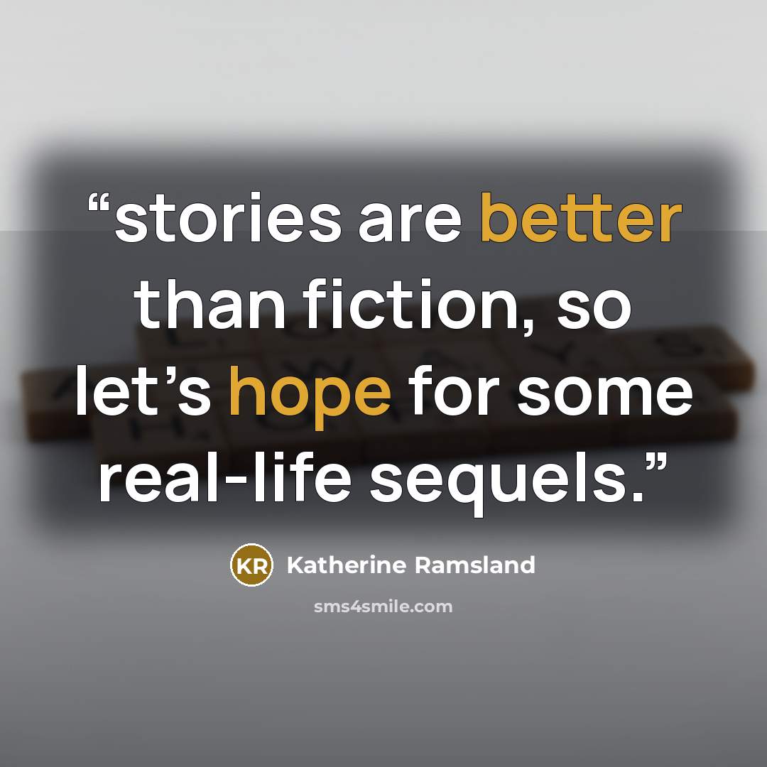 “stories are better than fiction, so let’s hope for some real-life sequels.” quote by Katherine Ramsland