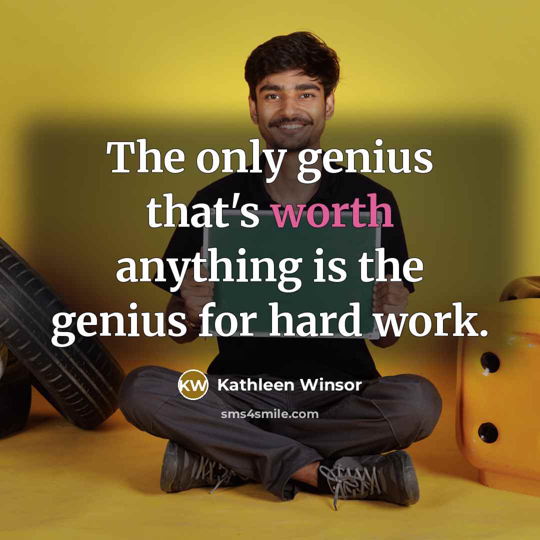 “The only genius that's worth anything is the genius for…” quote by Kathleen Winsor
